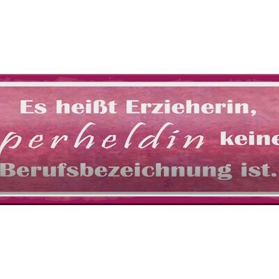 Blechschild Spruch 46x10cm es heißt Erzieherin Superheldin Dekoration