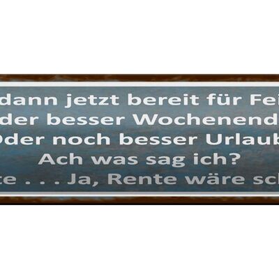 Blechschild Spruch 46x10cm bereit für Feierabend ja Rente Dekoration