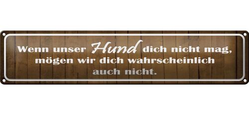 Blechschild Spruch 46x10cm wenn unser Hund dich nicht mag Dekoration