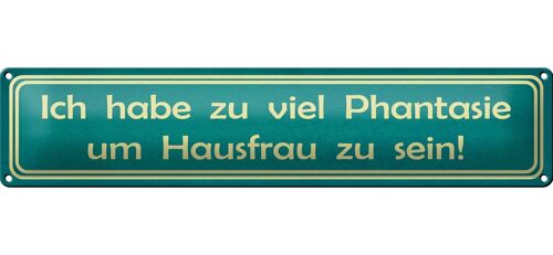 Blechschild Spruch 46x10cm habe viel Phantasie um Hausfrau Dekoration