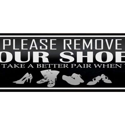 Blechschild Spruch 46x10cm please remove your shoes Dekoration