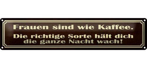 Blechschild Spruch 46x10cm Frauen sind wie Kaffee Geschenk Dekoration