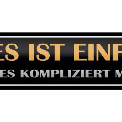 Blechschild Spruch 46x10cm alles einfach bis du kompliziert Dekoration