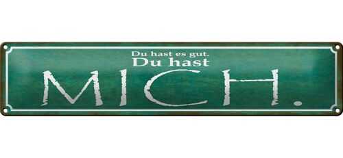Blechschild Spruch 46x10cm Du hast es gut Du hast MICH Dekoration
