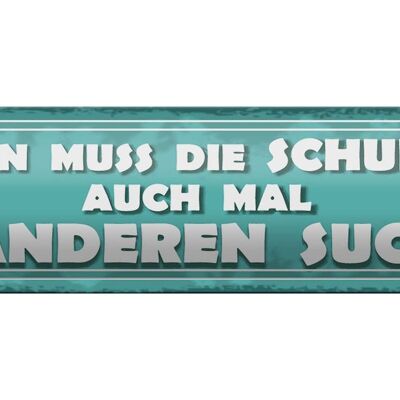 Blechschild Spruch 46x10cm Schuld auch bei anderen suchen Dekoration