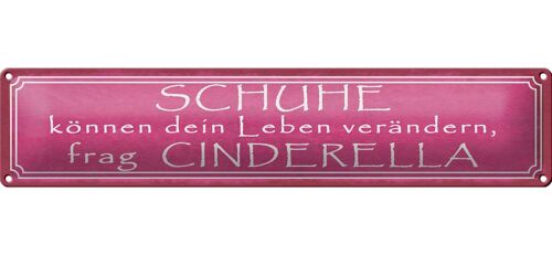 Blechschild Spruch 46x10cm Schuhe verändern frag Cinderella Dekoration