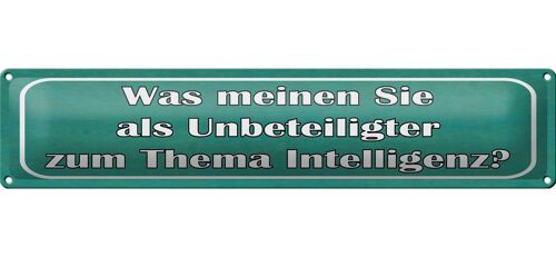 Blechschild Spruch 46x10cm Thema Intelligenz Ihre Meinung Dekoration