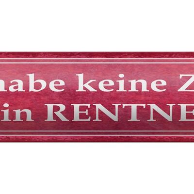 Blechschild Spruch 46x10cm habe keine Zeit bin Rentnerin Dekoration