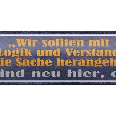 Blechschild Spruch 46x10cm Sie sind neu hier oder Geschenk Dekoration