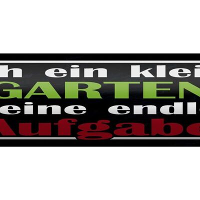 Blechschild Spruch 46x10cm kleiner Garten endlose Aufgabe Dekoration