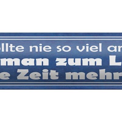 Blechschild Spruch 46x10cm man sollte nie so viel arbeiten Dekoration