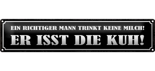 Blechschild Spruch 46x10cm Mann trinkt keine Milch isst Kuh Dekoration