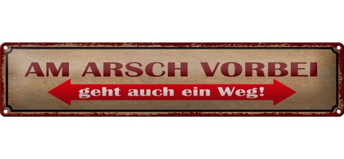 Blechschild Spruch 46x10cm am Arsch vorbei geht auch Weg Dekoration