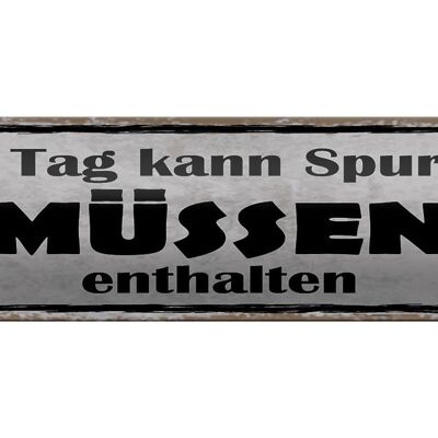 Blechschild Spruch 46x10cm dieser Tag kann Spuren Müssen Dekoration