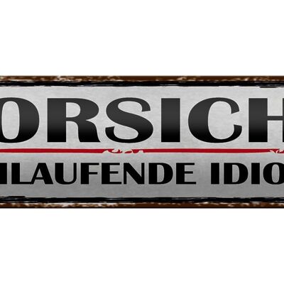 Blechschild Hinweis 46x10cm Vorsicht freilaufende Idioten Dekoration