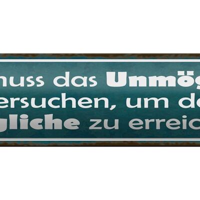 Blechschild Spruch 46x10cm Unmögliche versuchen um Mögliche Dekoration