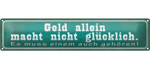 Blechschild Spruch 46x10cm Geld macht nicht glücklich Dekoration