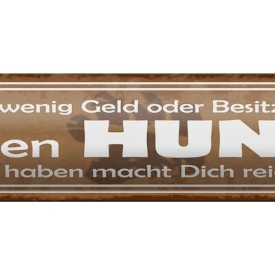 Blechschild Spruch 46x10cm einen Hund zu haben macht reich Dekoration