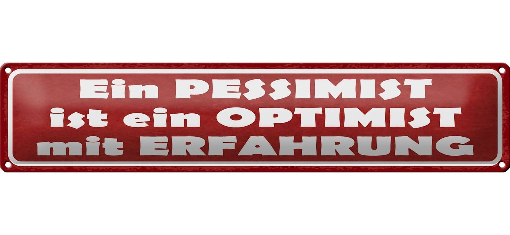 Cartel de chapa que dice 46x10cm Un pesimista es un optimista con experiencia.