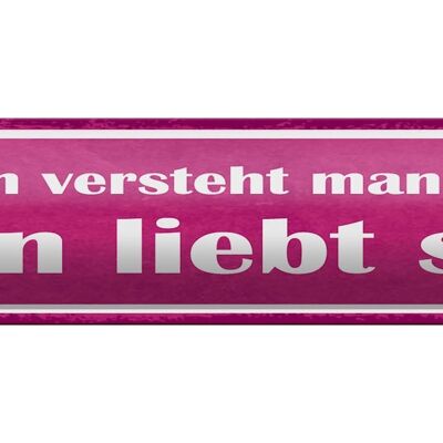 Blechschild Spruch 46x10cm Frauen versteht man nicht, man liebt sie