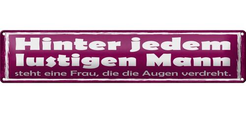 Blechschild Spruch 46x10cm hinter lustigen Mann eine Frau Dekoration