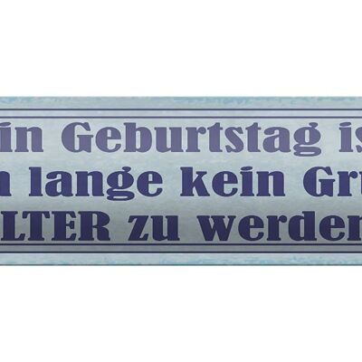 Blechschild Spruch 46x10cm Geburtstag ist kein Grund älter Dekoration