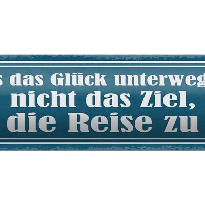 Blechschild Spruch 46x10cm das Glück unterwegs suchen nicht Dekoration