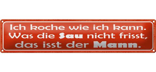 Blechschild Spruch 46x10cm Sau nicht frisst isst mein Mann Dekoration