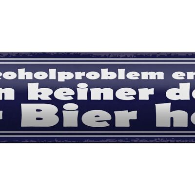 Blechschild Spruch 46x10cm Problem keine da der Bier holt Dekoration