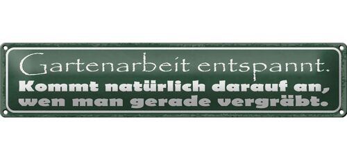 Blechschild Spruch 46x10cm Gartenarbeit entspannt vergräbt Dekoration