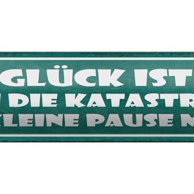 Blechschild Spruch 46x10cm Glück wenn Katastrophe Pause Dekoration