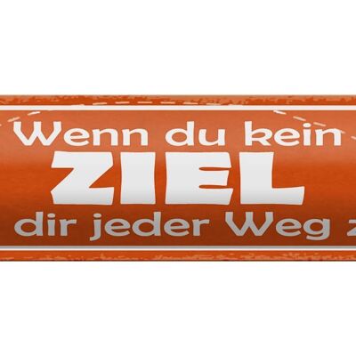 Blechschild Spruch 46x10cm wenn kein Ziel jeder Weg zu Weit Dekoration