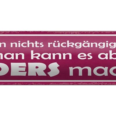 Blechschild Spruch 46x10cm man nicht rückgängig aber anders Dekoration