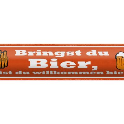 Blechschild Spruch 46x10cm Bringst du Bier willkommen hier