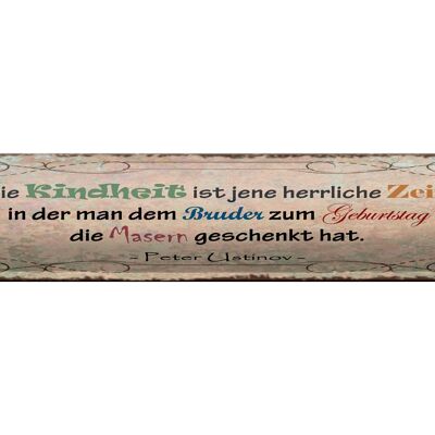 Blechschild Spruch 46x10cm Kindheit Bruder Masern schenkt