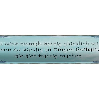 Blechschild Spruch 46x10cm Niemals richtig glücklich wenn