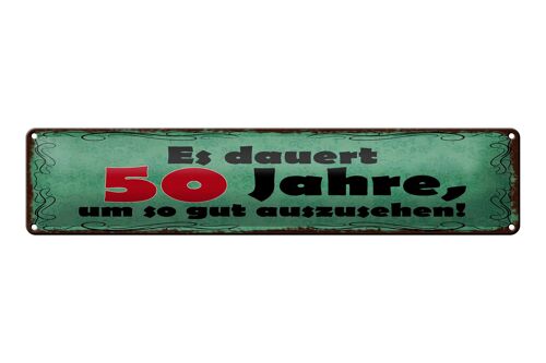 Blechschild Spruch 46x10cm Dauert 50 Jahre um gut aussehen Dekoration