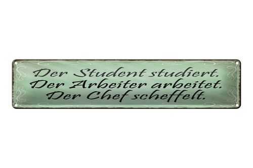 Blechschild Spruch 46x10cm Student Arbeiter Chef Dekoration