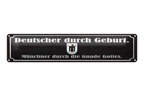 Blechschild Spruch 46x10cm Deutscher durch Geburt Münchner Dekoration