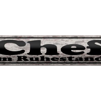 Blechschild Spruch 46x10cm Chef im Ruhestand Dekoration