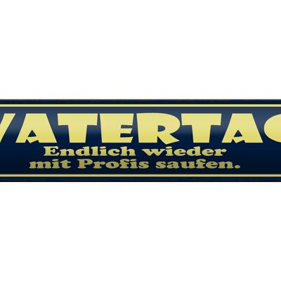 Blechschild Spruch 46x10cm Vatertag endlich saufen Dekoration