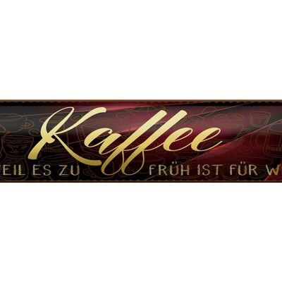 Tin sign coffee 46x10cm Because it's too early for wine decoration