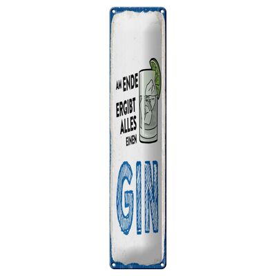 Blechschild 10x46cm Am Ende ergibt alles einen GIN Dekoration