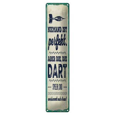 Blechschild Spruch 10x46cm Niemand ist perfekt. Aber die, die Dart spielen Deko