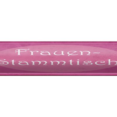 Blechschild Hinweis 46x10cm Frauen Stammtisch Dekoration