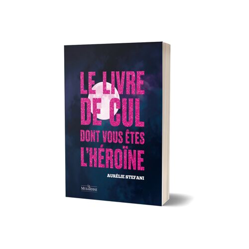 Le Livre de cul dont vous êtes l'héroïne - Pleine Lune