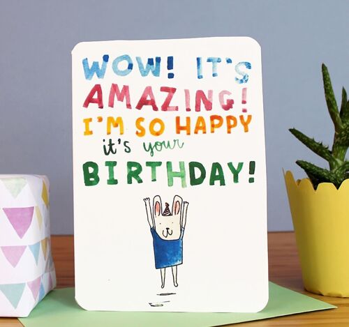 Wow It's Amazing I'm So Happy It's Your Birthday Card