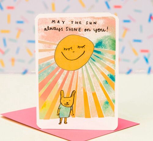 May The Sun Always Shine On You Card