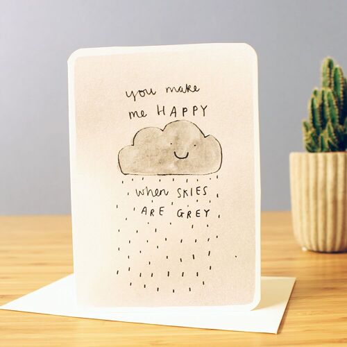 You Make Me Happy When Skies Are Grey Valentine Love Card