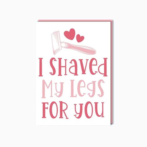 I shaved my legs for you